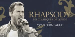 Yvan Pedneault présente Rhapsody, les classiques de queen