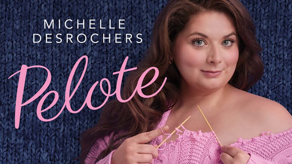 Michelle Desrochers présente Pelote - En rodage