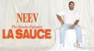 Neev présente Pas besoin d'ajouter la sauce